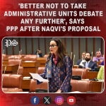 ‘Better not to take administrative units debate any further’, says PPP after Naqvi’s proposal