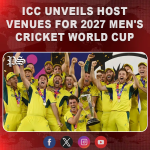 ICC unveils host venues for 2027 Men’s Cricket World Cup