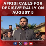 Afridi calls for decisive rally on August 5