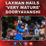 Laxman hails ‘very mature’ Sooryavanshi
