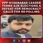 PPP Hyderabad Leader Terms AJK Elections a Defeat for Democracy, Calls for Re-Polling