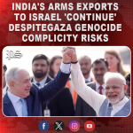 India’s arms exports to Israel ‘continue’ despite Gaza genocide complicity risks