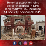 Terrorist attack on joint police checkpost in KP’s Tank martyrs 15, including 14 security personnel: ISPR