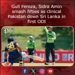 Gull Feroza, Sidra Amin smash fifties as clinical Pakistan down Sri Lanka in first ODI