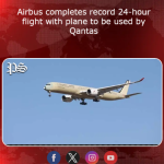 Airbus completes record 24-hour flight with plane to be used by Qantas