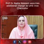 Prof Dr Nadia Naseem assumes additional charge as UHS Vice Chancellor