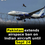 Pakistan extends airspace ban on Indian aircraft until Sept 24
