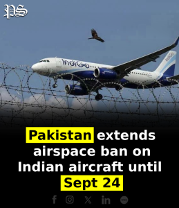 Pakistan extends airspace ban on Indian aircraft until Sept 24