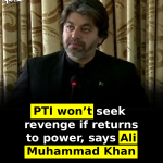 PTI won’t seek revenge if returns to power, says Ali Muhammad Khan