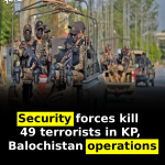 Security forces kill 49 terrorists in KP, Balochistan operations