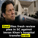 Govt files fresh review plea in SC against Imran Khan’s hospital transfer order