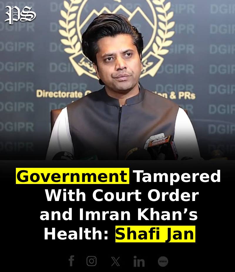 Government Tampered With Court Order and Imran Khan’s Health: Shafi Jan