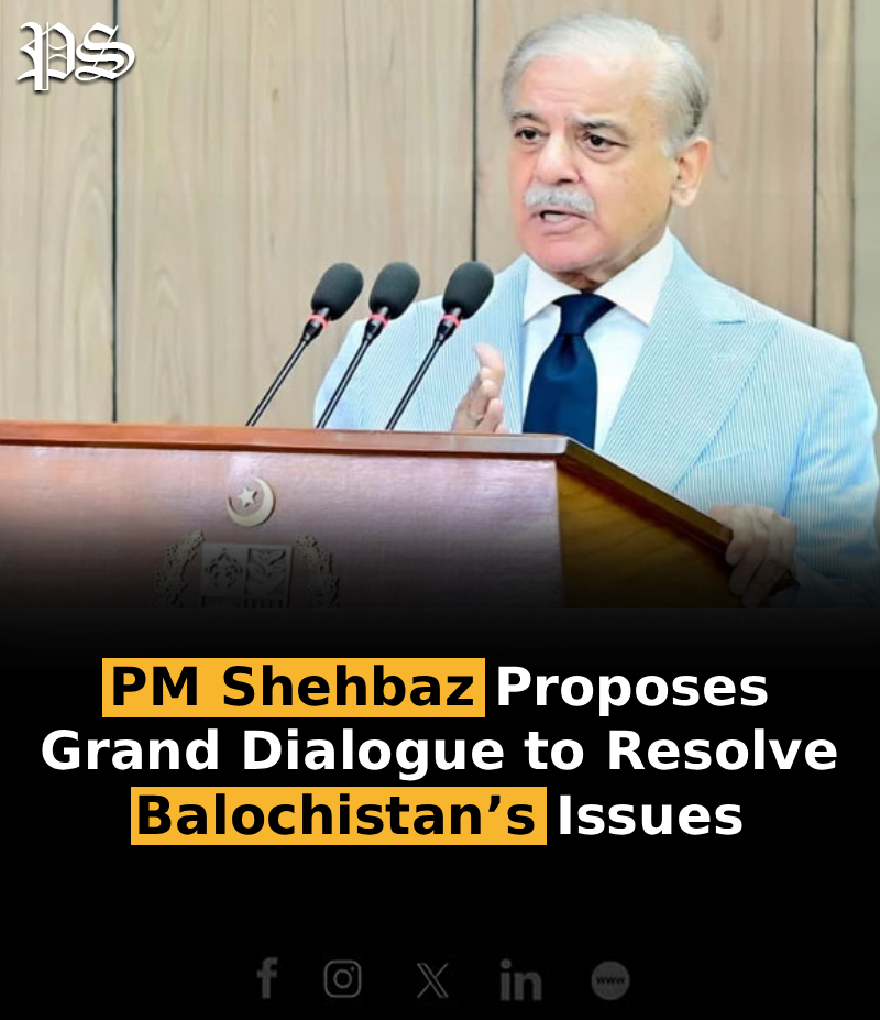 PM Shehbaz Proposes Grand Dialogue to Resolve Balochistan’s Issues