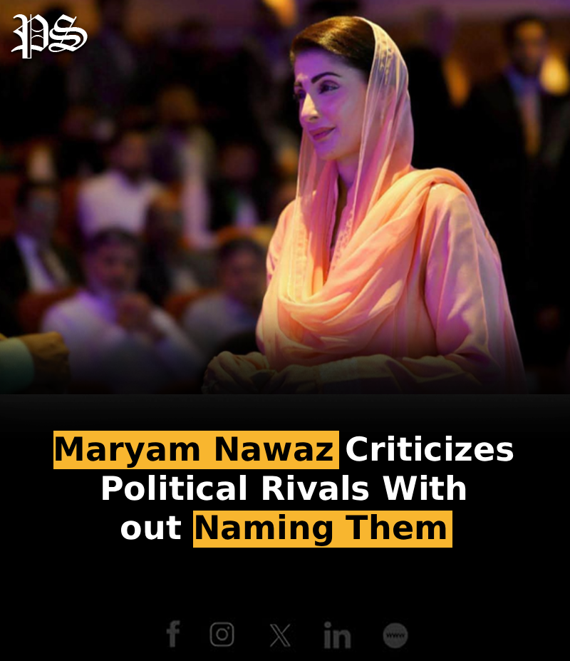 Maryam Nawaz Criticizes Political Rivals Without Naming Them