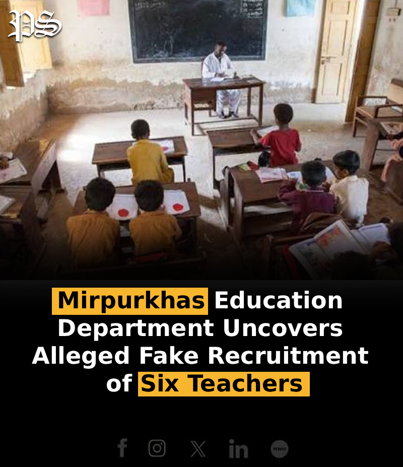 Mirpurkhas Education Department Uncovers Alleged Fake Recruitment of Six Teachers