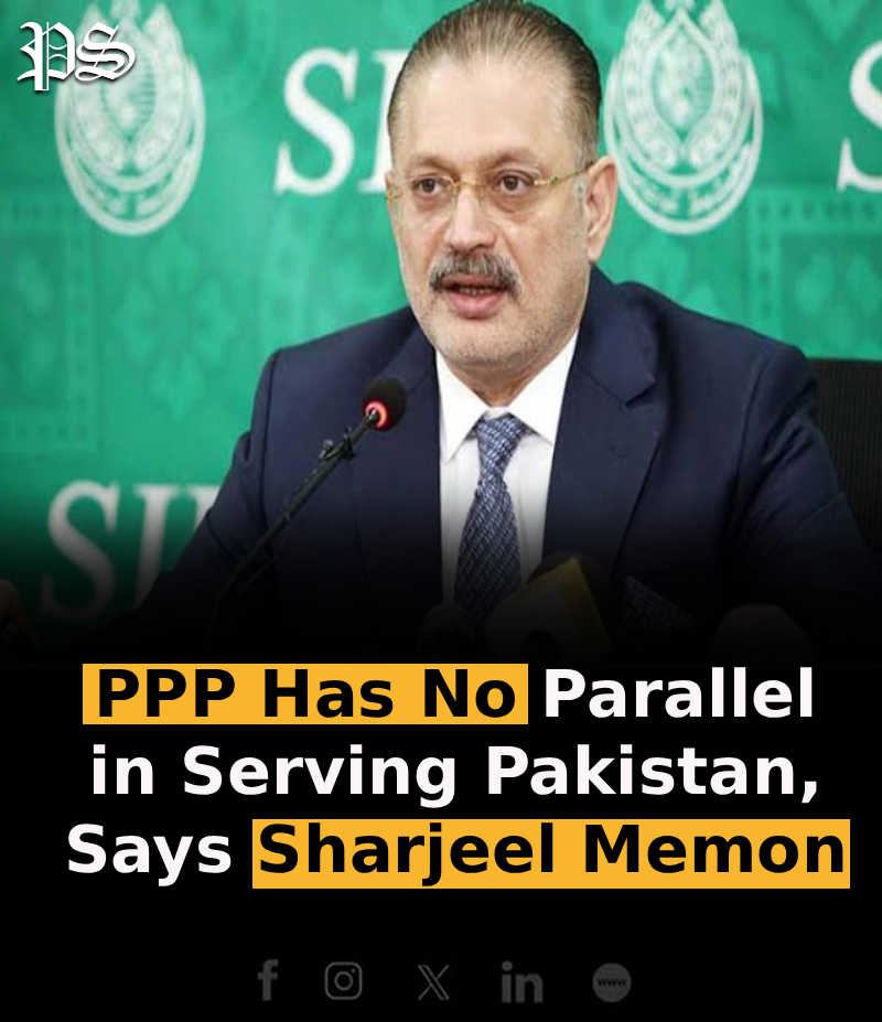 PPP Has No Parallel in Serving Pakistan, Says Sharjeel Memon