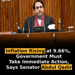 Inflation Rising at 9.66%, Government Must Take Immediate Action, Says Senator Abdul Qadir
