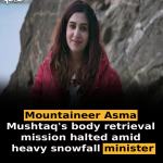 Mountaineer Asma Mushtaq’s body retrieval mission halted amid heavy snowfall: minister