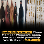 Dadu Police Arrest Three-Member Women’s Gang, Recover Gold Jewellery Worth Over Rs5 Million
