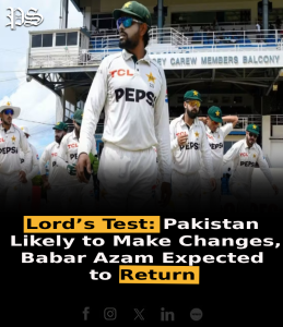Lord’s Test: Pakistan Likely to Make Changes, Babar Azam Expected to Return