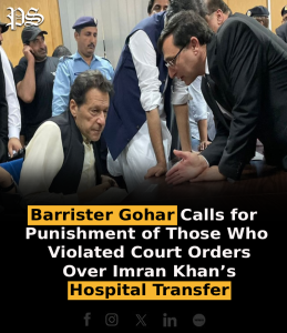 Barrister Gohar Calls for Punishment of Those Who Violated Court Orders Over Imran Khan’s Hospital Transfer