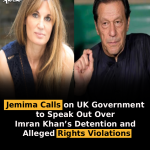 Jemima Calls on UK Government to Speak Out Over Imran Khan’s Detention and Alleged Rights Violations