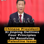 Chinese President Xi Jinping Outlines Four Principles for Resolving Palestine Issue