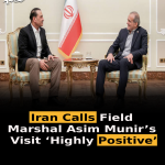 Iran Calls Field Marshal Asim Munir’s Visit ‘Highly Positive’