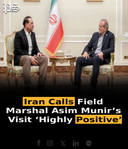 Iran Calls Field Marshal Asim Munir’s Visit ‘Highly Positive’