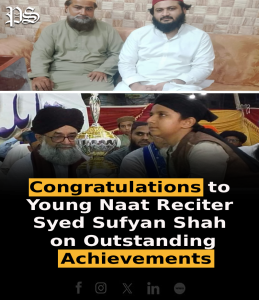 Congratulations to Young Naat Reciter Syed Sufyan Shah on Outstanding Achievements