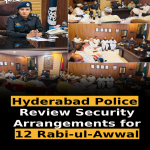 Hyderabad Police Review Security Arrangements for 12 Rabi-ul-Awwal