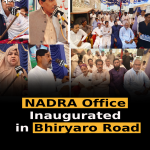 NADRA Office Inaugurated in Bhiryaro Road