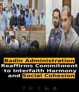 Badin Administration Reaffirms Commitment to Interfaith Harmony and Social Cohesion