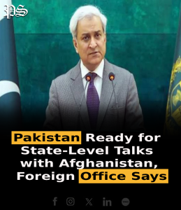 Pakistan Ready for State-Level Talks with Afghanistan, Foreign Office Says