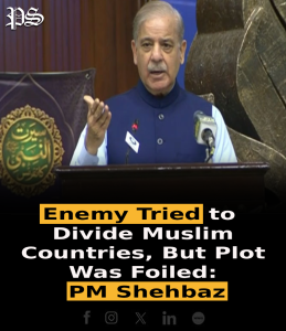 Enemy Tried to Divide Muslim Countries, But Plot Was Foiled: PM Shehbaz