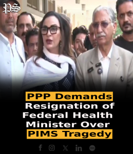 PPP Demands Resignation of Federal Health Minister Over PIMS Tragedy