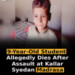 9-Year-Old Student Allegedly Dies After Assault at Kallar Syedan Madrasa