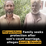 Mirpurkhas: Family seeks protection after son’s court marriage, alleges death threats
