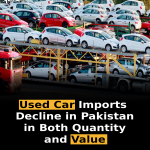 Used Car Imports Decline in Pakistan in Both Quantity and Value