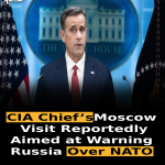CIA Chief’s Moscow Visit Reportedly Aimed at Warning Russia Over NATO