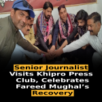 Senior Journalist Visits Khipro Press Club, Celebrates Fareed Mughal’s Recovery