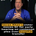 Imran Khan’s sister moves SC for early hearing on contempt plea over hospital transfer