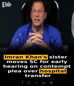 Imran Khan’s sister moves SC for early hearing on contempt plea over hospital transfer