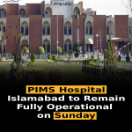 PIMS Hospital Islamabad to Remain Fully Operational on Sunday