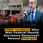 PIMS Incident: Why Was Federal Health Secretary Removed? Reason Emerges