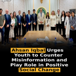 Ahsan Iqbal Urges Youth to Counter Misinformation and Play Role in Positive Social Change