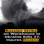 Russian Strike on Warehouse in Ukraine Kills 27, Injures Dozens