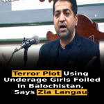Terror Plot Using Underage Girls Foiled in Balochistan, Says Zia Langau