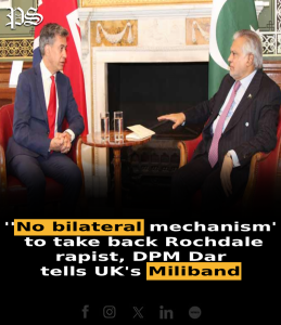 ‘No bilateral mechanism’ to take back Rochdale rapist, DPM Dar tells UK’s Miliband