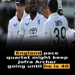 England pace quartet might keep Jofra Archer going until he is 40
